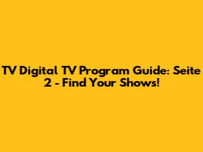 TV Digital TV Program Guide: Seite 2 - Find Your Shows!