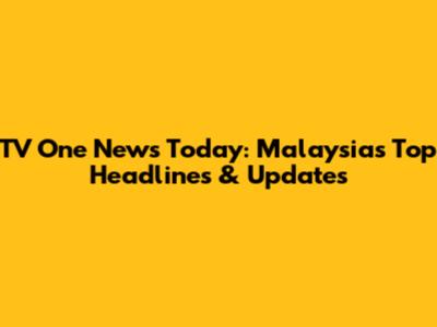 TV One News Today: Malaysia's Top Headlines & Updates