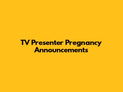 TV Presenter Pregnancy Announcements