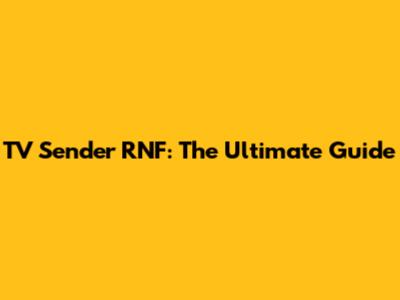 TV Sender RNF: The Ultimate Guide