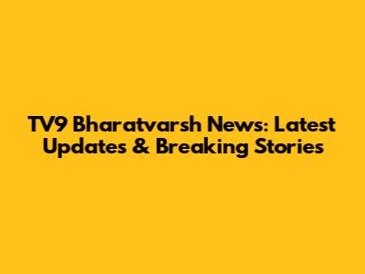 TV9 Bharatvarsh News: Latest Updates & Breaking Stories