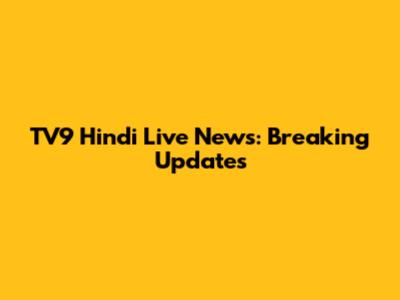 TV9 Hindi Live News: Breaking Updates