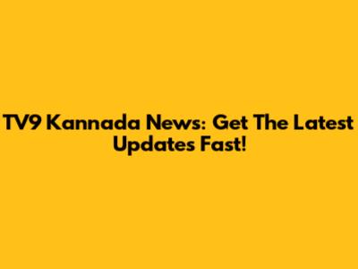 TV9 Kannada News: Get The Latest Updates Fast!