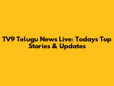 TV9 Telugu News Live: Today's Top Stories & Updates