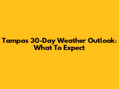Tampa's 30-Day Weather Outlook: What To Expect
