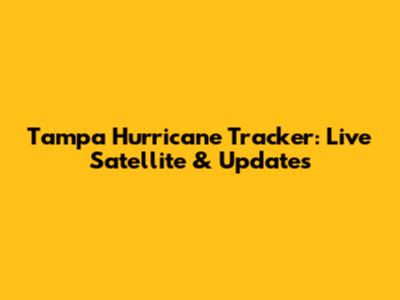Tampa Hurricane Tracker: Live Satellite & Updates