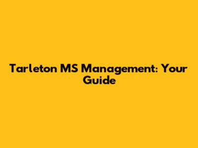 Tarleton MS Management: Your Guide