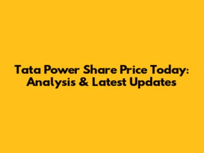 Tata Power Share Price Today: Analysis & Latest Updates