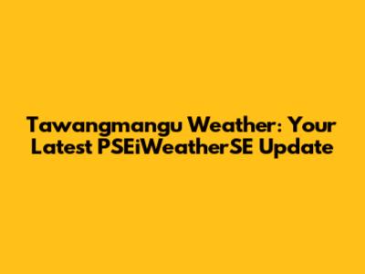 Tawangmangu Weather: Your Latest PSEiWeatherSE Update