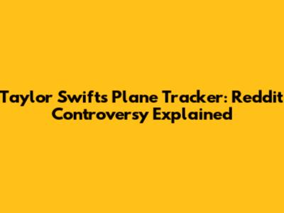 Taylor Swift's Plane Tracker: Reddit Controversy Explained