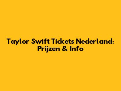 Taylor Swift Tickets Nederland: Prijzen & Info