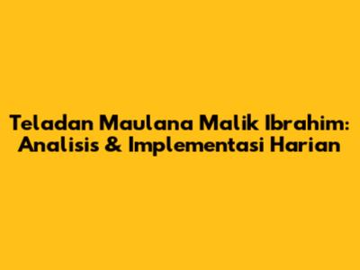 Teladan Maulana Malik Ibrahim: Analisis & Implementasi Harian