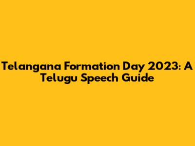 Telangana Formation Day 2023: A Telugu Speech Guide