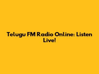 Telugu FM Radio Online: Listen Live!