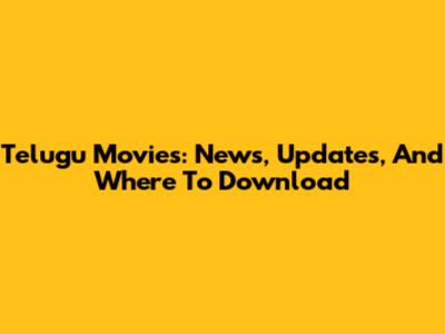 Telugu Movies: News, Updates, And Where To Download