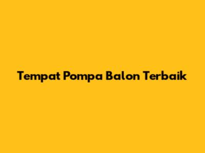 Tempat Pompa Balon Terbaik