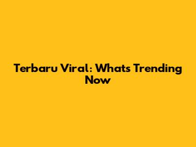 Terbaru Viral: What's Trending Now