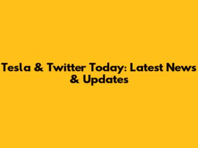 Tesla & Twitter Today: Latest News & Updates