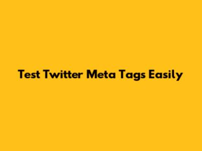 Test Twitter Meta Tags Easily