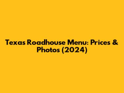 Texas Roadhouse Menu: Prices & Photos (2024)