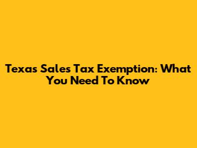 Texas Sales Tax Exemption: What You Need To Know