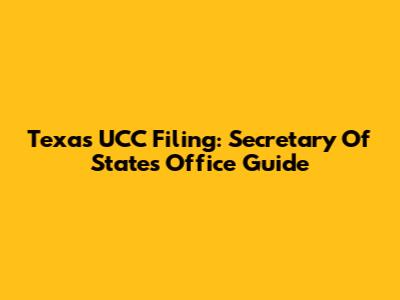 Texas UCC Filing: Secretary Of State's Office Guide