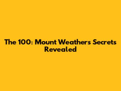 The 100: Mount Weather's Secrets Revealed