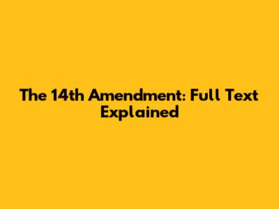 The 14th Amendment: Full Text Explained