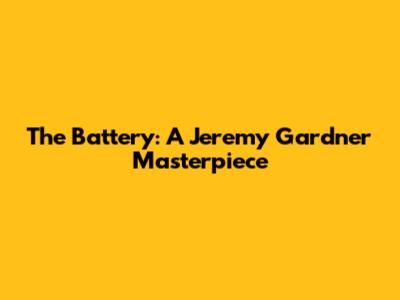 The Battery: A Jeremy Gardner Masterpiece