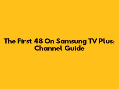 The First 48 On Samsung TV Plus: Channel Guide