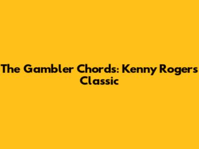 The Gambler Chords: Kenny Rogers Classic