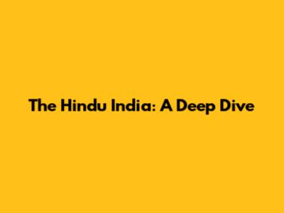 The Hindu India: A Deep Dive