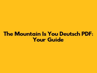 The Mountain Is You Deutsch PDF: Your Guide