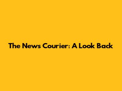 The News Courier: A Look Back