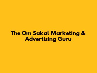 The Om Sakal Marketing & Advertising Guru