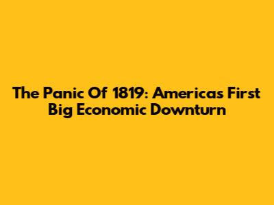 The Panic Of 1819: America's First Big Economic Downturn
