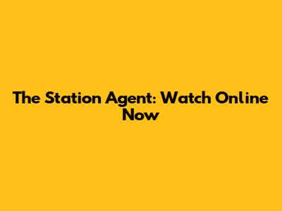 The Station Agent: Watch Online Now
