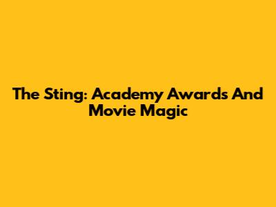 The Sting: Academy Awards And Movie Magic