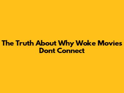 The Truth About Why "Woke" Movies Don't Connect