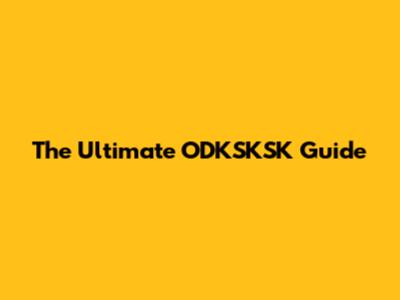 The Ultimate ODKSKSK Guide