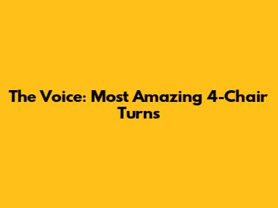The Voice: Most Amazing 4-Chair Turns