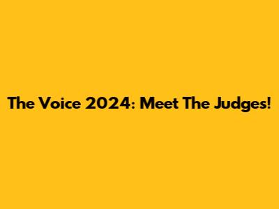 The Voice 2024: Meet The Judges!