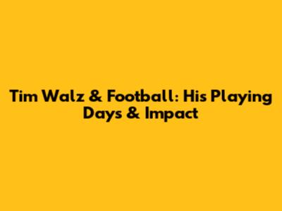 Tim Walz & Football: His Playing Days & Impact