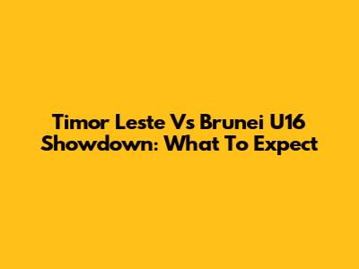 Timor Leste Vs Brunei U16 Showdown: What To Expect
