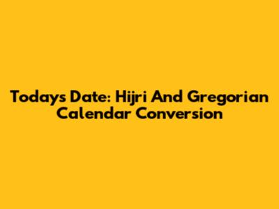 Today's Date: Hijri And Gregorian Calendar Conversion