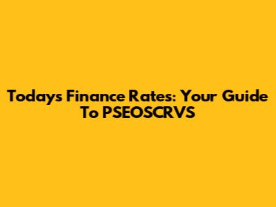 Today's Finance Rates: Your Guide To PSEOSCRVS