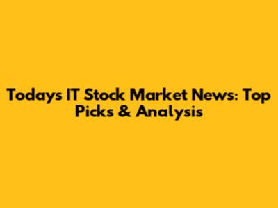 Today's IT Stock Market News: Top Picks & Analysis
