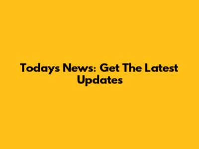 Today's News: Get The Latest Updates
