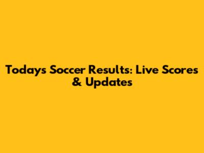 Today's Soccer Results: Live Scores & Updates
