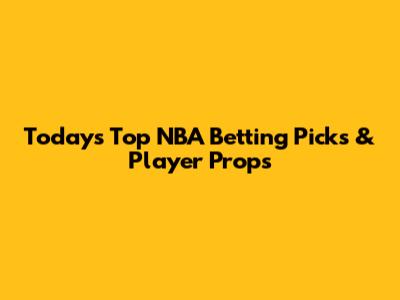 Today's Top NBA Betting Picks & Player Props